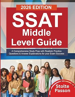 SSAT Middle Level Guide: A Comprehensive Study Prep with Realistic Practice Questions & Answer Explanations for your Exam Success